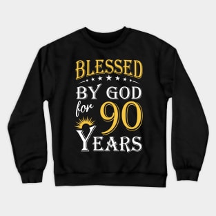 Blessed By God For 90 Years 90th Birthday Crewneck Sweatshirt